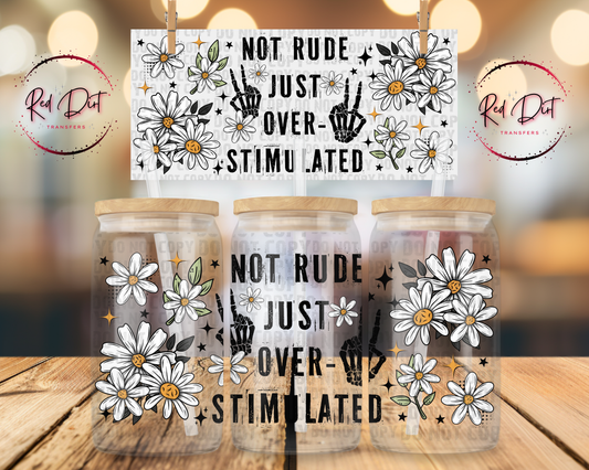 Not Rude Just Overstimulated Libbey Wrap, Funny Mental Health Glass Can Wrap, Sarcastic Cup Wrap Transfer, UV DTF Wrap, Red Dirt Transfers