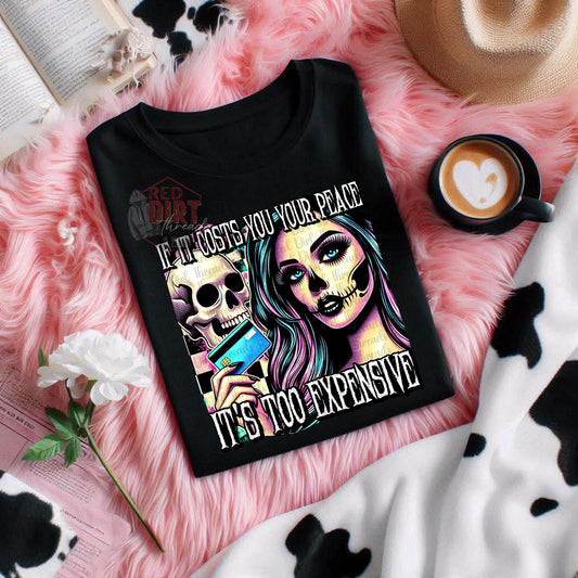 If It Costs You Your Peace It's Too Expensive DTF Transfer | Trendy Snarky DTF Transfer | High Quality Image Transfers | Ready to Press | Fast Shipping