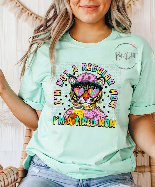 I'm Not a Regular Mom I'm a Tired Mom DTF Transfer | Trendy Mom DTF Transfer | Ready to Press | High Quality DTF Transfers | Instant Peel