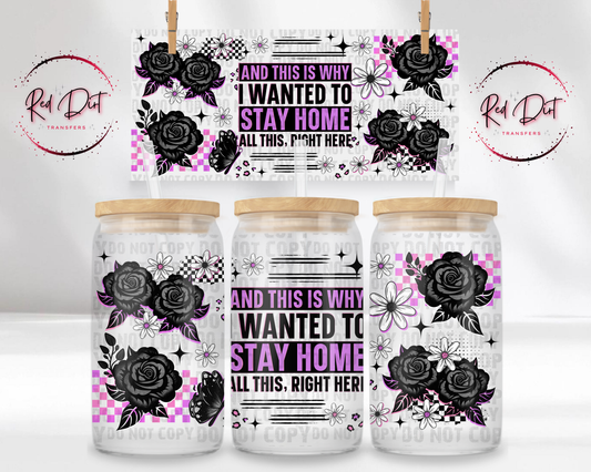 This Is Why I Wanted To Stay Home Libbey Wrap, Funny Introvert Glass Can Wrap, Sarcastic Quote Cup Wrap Transfer, UV DTF Wrap, Red Dirt Transfers