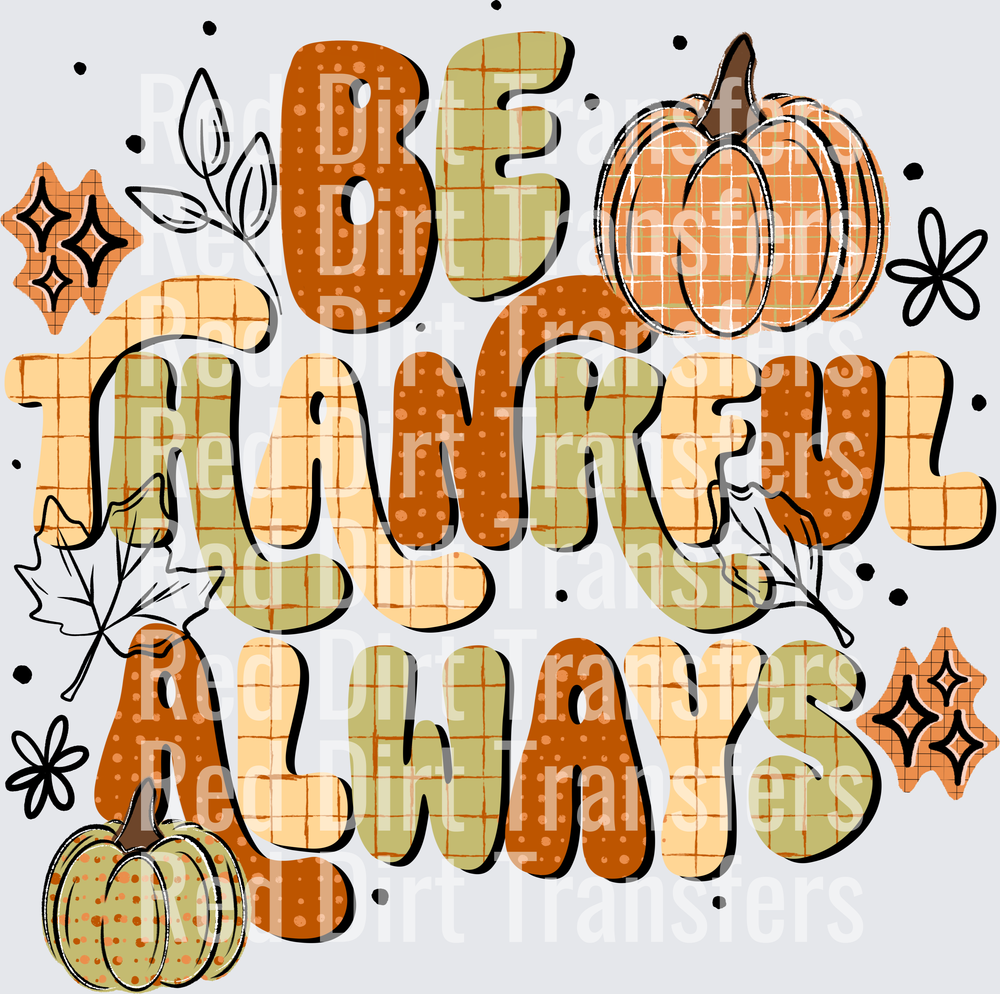 Be Thankful Always Fall Pumpkins Thanksgiving DTF Transfer