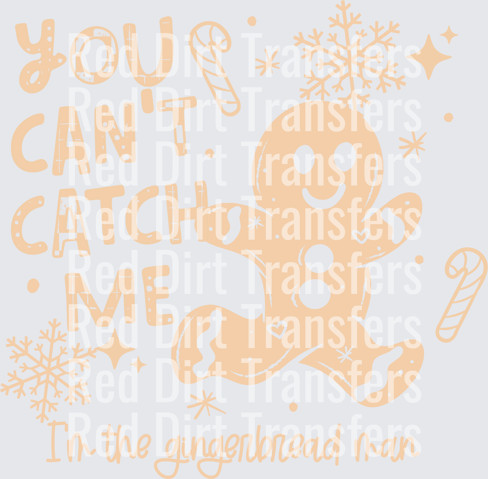 You Can't Catch Me Gingerbread Man Christmas DTF Transfer