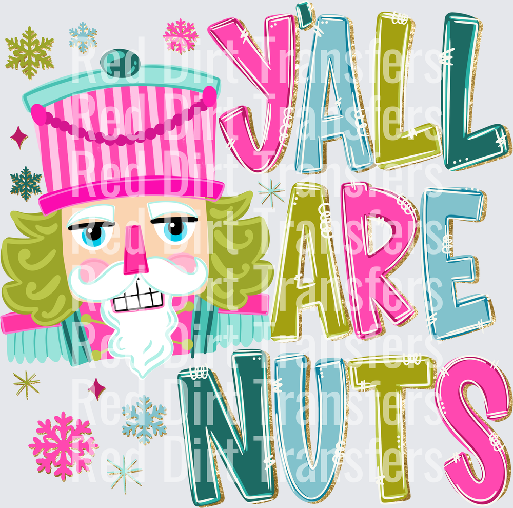 Y'all Are Nuts Nutcracker Christmas Snowflakes DTF Transfer