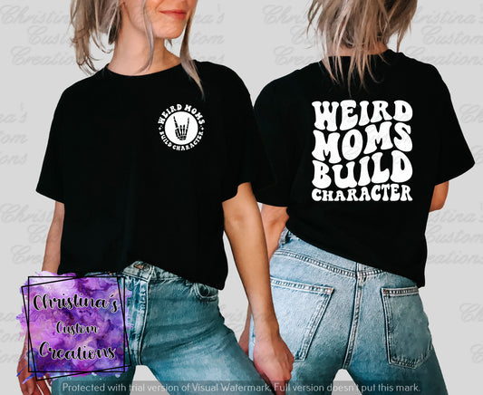 Weird Mom's Build Character T-Shirt | Retro Mama Shirt | Fast Shipping | Super Soft Shirts for Women | Gift for Mom