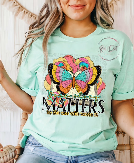 Your Story Matters to the One Who Wrote It DTF Transfer | Trendy Uplifting DTF Transfer | Ready to Press | High Quality DTF Transfers | Instant Peel